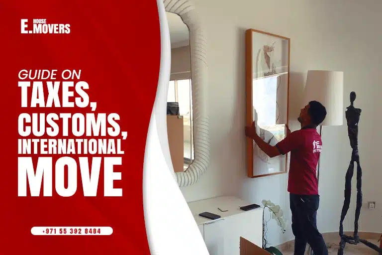 Taxes, Customs, and Your International Move A Clear Guide for UAE Clients