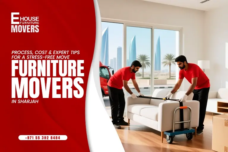 Furniture Movers in Sharjah: Process, Cost and Expert