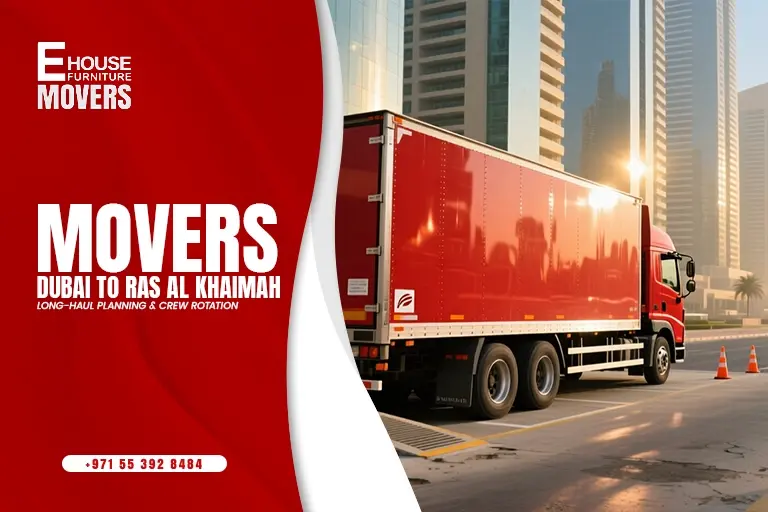 Dubai to Ras Al Khaimah Movers: Long-Haul Planning & Crew Rotation