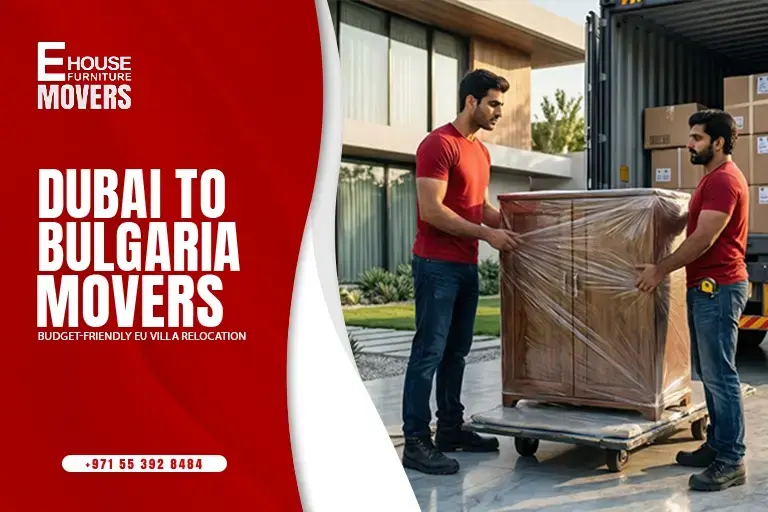 Dubai to Bulgaria movers handling budget-friendly EU villa relocation with destination handling challenges and customs coordination